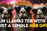 Run the strongest open-source LLM model: Llama3 70B with just a single 4GB GPU!