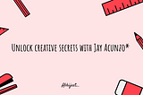 Unlock creative secrets with Jay Acunzo