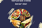 Mexican Food Near Me