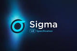 Introducing Sigma Specification v2.0