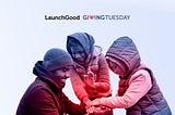 GivingTuesday 2021 on LaunchGood: Everything You Need To Know