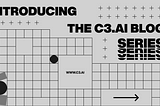 Introducing the C3 AI Design Blog Series