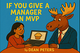 If You Give a Manager an MVP