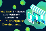 White Label NFT Marketplace Development