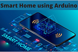 Smart Home using Arduino