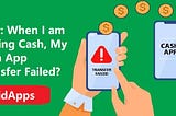 How to Fix the Cash App Transfer Failed Issue?