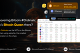 Discovering Bitcoin Ordinals: Why’s Bitcoin Queen there?