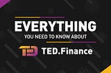 TED.Finance — What do you need to know?
