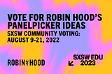 Vote for Robin Hood’s SXSW Panels!