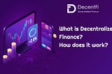 What is Decentralized Finance? How does it work?