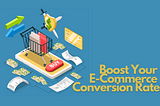 8 Ways to Boost Your E-Commerce Conversion Rate