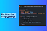 Flexible entities using TypeScript