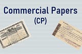 Explainer: What Are Commercial Papers?