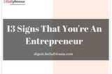 13 SIGNS THAT YOU’RE AN ENTREPRENEUR