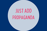 LEAP 1: Create Propaganda