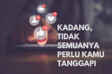 Sosial media 101: Kadang, tidak semuanya perlu kamu tanggapi