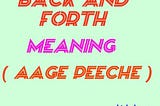 Aage peeche English meaning