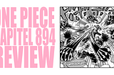 ONE PIECE | KAPITEL 894 ANALSE / REVIEW | ROMANCE DUSK