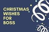 Christmas Wishes for Boss