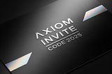 How to Get Your Axiom Invite Code In 2025