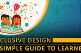 Inclusive design — a simple guide to learners