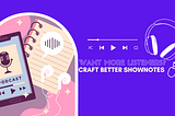 want more listeners craft better shownotes purple banner