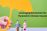 Leveraging Blockchain for Effective Parametric Climate Insurance www.blockchainshiksha.com/blog/