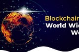 How can Blockchain Technology change the world wide web?