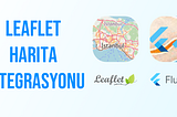 Flutter’da Leaflet Harita Entegrasyonu (2024)