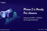 Phase 2 is Ready for Closure and Phase 3(1trx — 2.5tcn) all Set to Get Kickstarted!