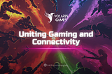 Uniting Gaming and Connectivity