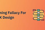 Planning Fallacy For UI UX Design