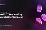 500,000 STRAX Airdrop Setup Staking Campaign