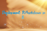 Deployment: RMarkdown in R