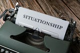 The Honest Truth About Situationships
