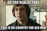 No Country For All Men…