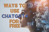 How to Use ChatGPT 4 free (Without Subscription)