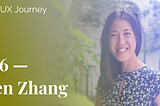 My UX Journey, Vol 06: Meet Jen Zhang