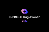 The Next Evolution of PROOF Launches: 100% Rug-Proof