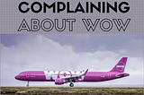 Quit complaining about Wow Air for being budget, when the whole reason you booked with them in the…