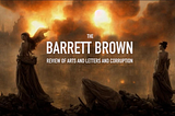 The Barrett Brown Review of Arts and Letters and Corruption