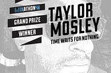 Grand Prize Feature: Taylor Mosley
