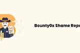 This is the first official Bounty0x “Shame Report”.