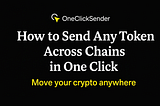How to Send Any Token Across Chains in One Click
