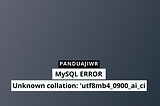 MySQL ERROR 1273 (HY000) at line 217: Unknown collation: ‘utf8mb4_0900_ai_ci’