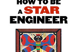 How to be a star engineer