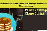 Create PancakeSwap Clone and offer exciting lotteries for investors