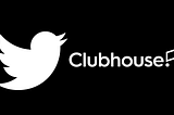 Twitter vs Clubhouse… And the winner is…