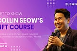 Get To Know Collin Seow’s NFT Course