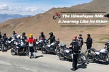 The Himalayas Ride- A Journey Like No Other